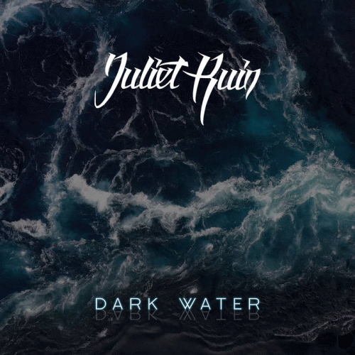 Juliet Ruin : Dark Water Juliet Ruin : Dark Water